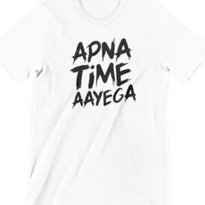 Apna Time Aayega Printed T Shirt