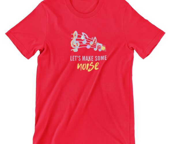 Let's  Make Some Noise Printed T Shirt