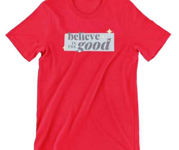 Believe In The Good Printed T Shirt