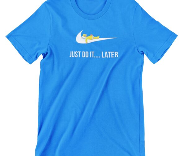 Just Do It Later Printed T Shirt