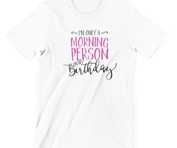 I'm Only A Morning Person Printed T Shirt