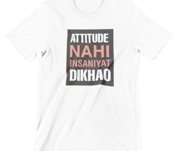 Attitude Nahi Insaniyat Dikhao Printed T Shirt