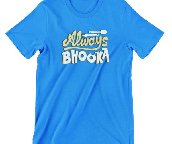 Always Bhooka Printed T Shirt