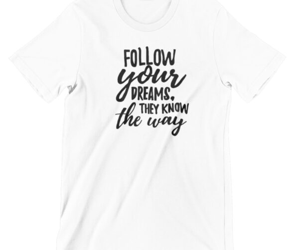 Follow Your Dreams Printed T Shirt