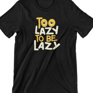 Too Lazy To Be Lazy Printed T Shirt