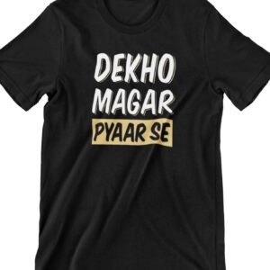 Dekho Magar Pyaar Se Printed T Shirt