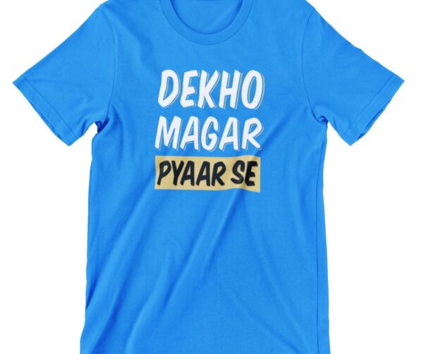 Dekho Magar Pyaar Se Printed T Shirt