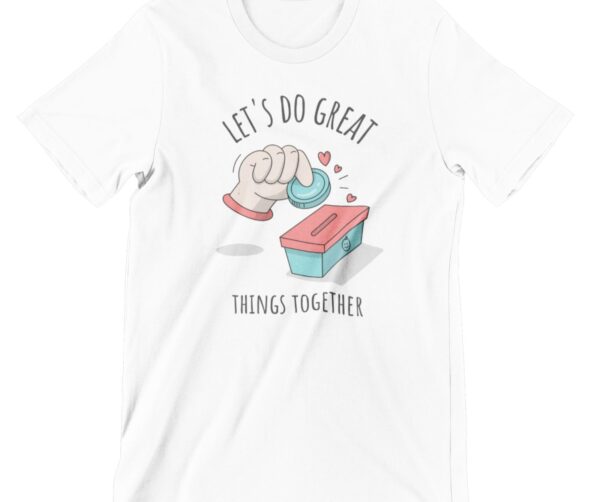 Let's Do Great Things Together Printed T Shirt