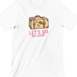 Let's Go Anywhere Printed T Shirt