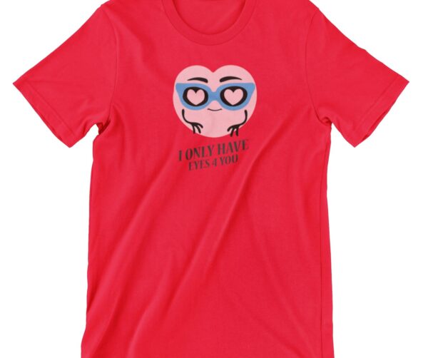 I Only Have Eyes 4 You Printed T Shirt