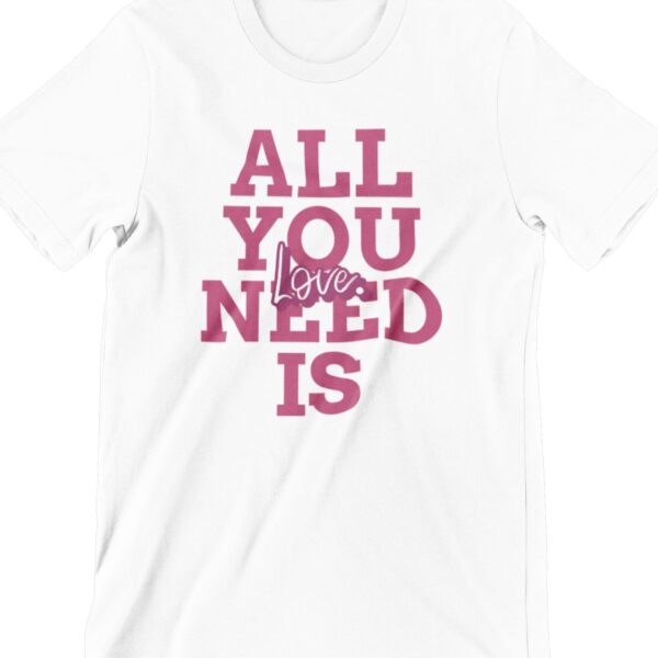 All You Need is Love Printed T Shirt