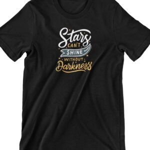 Stars Can't Shine Without Darkness Printed T Shirt