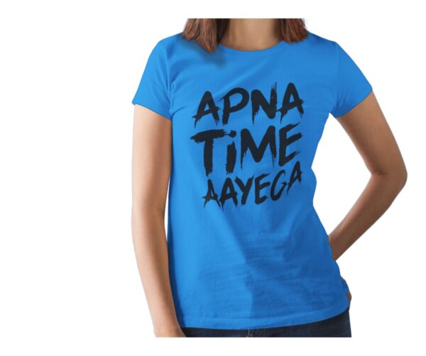 Apna Time Aayega Printed T Shirt  Women