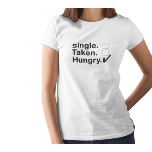 Single Taken Hungry Printed T Shirt  Women