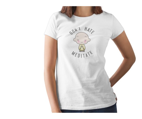 Don't Hate Meditate Printed T Shirt  Women