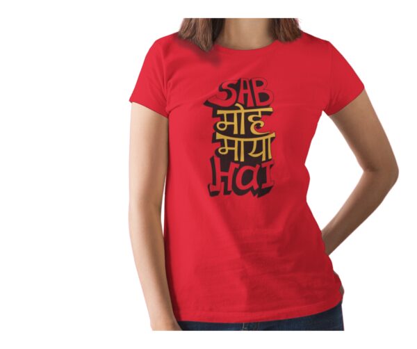 Sab Moh Maya Hai Printed T Shirt  Women