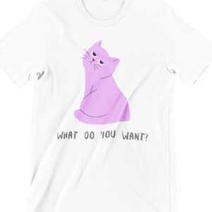 What Do You Want Printed T Shirt