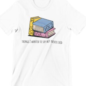 Things I Wanted To Say Printed T Shirt